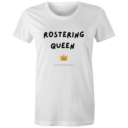 Rostering Queen AS Colour - Women's Maple Tee - SupportWorkerStore