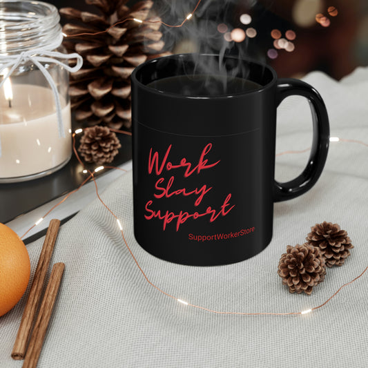 Work Slay Support Black mug 11oz - SupportWorkerStore