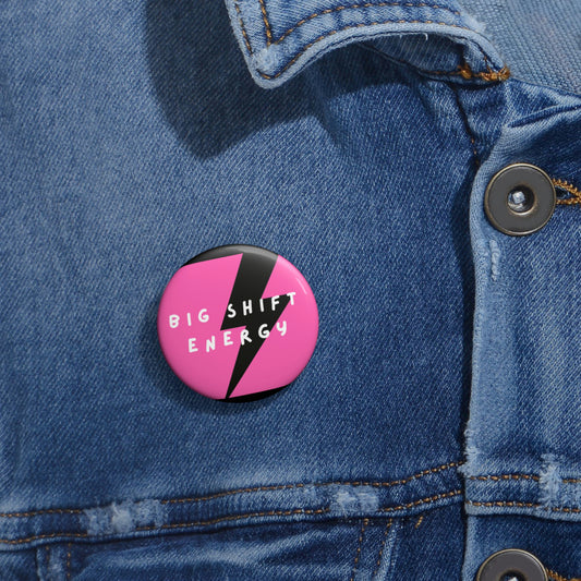 big shift energy Custom Pin Buttons - SupportWorkerStore